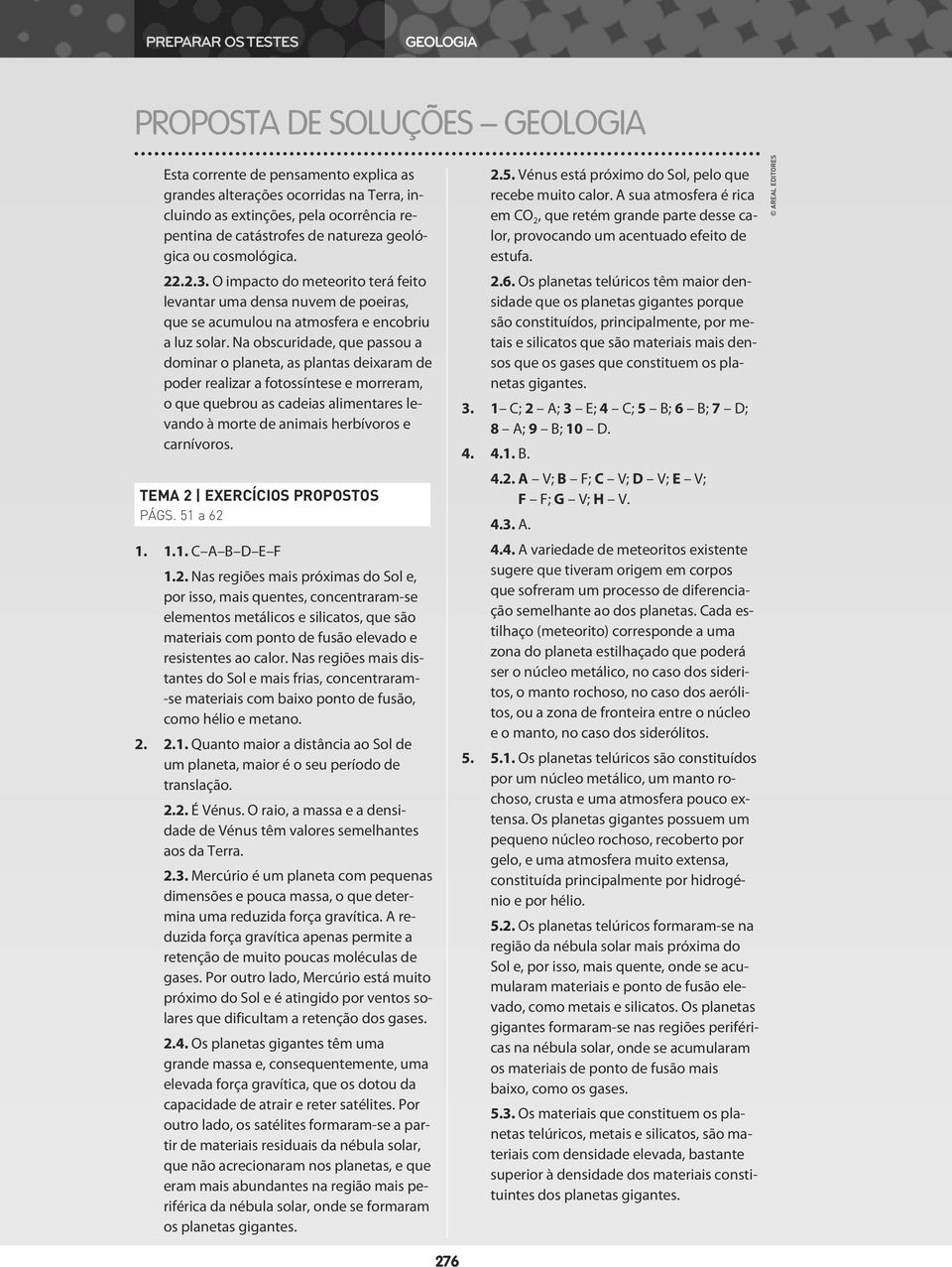 Na obscuridade, que passou a dominar o planeta, as plantas deixaram de poder realizar a fotossíntese e morreram, o que quebrou as cadeias alimentares levando à morte de animais herbívoros e