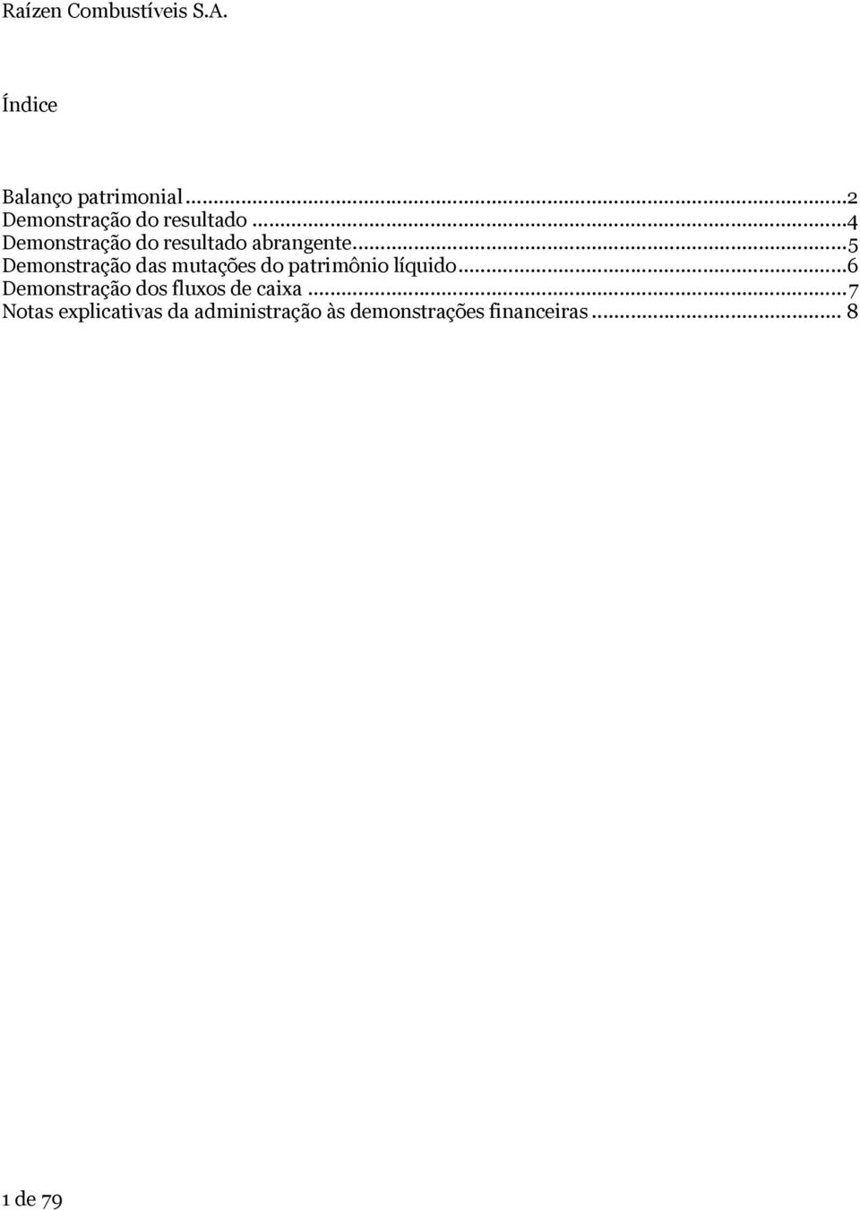 ..4 Demonstração do resultado abrangente.