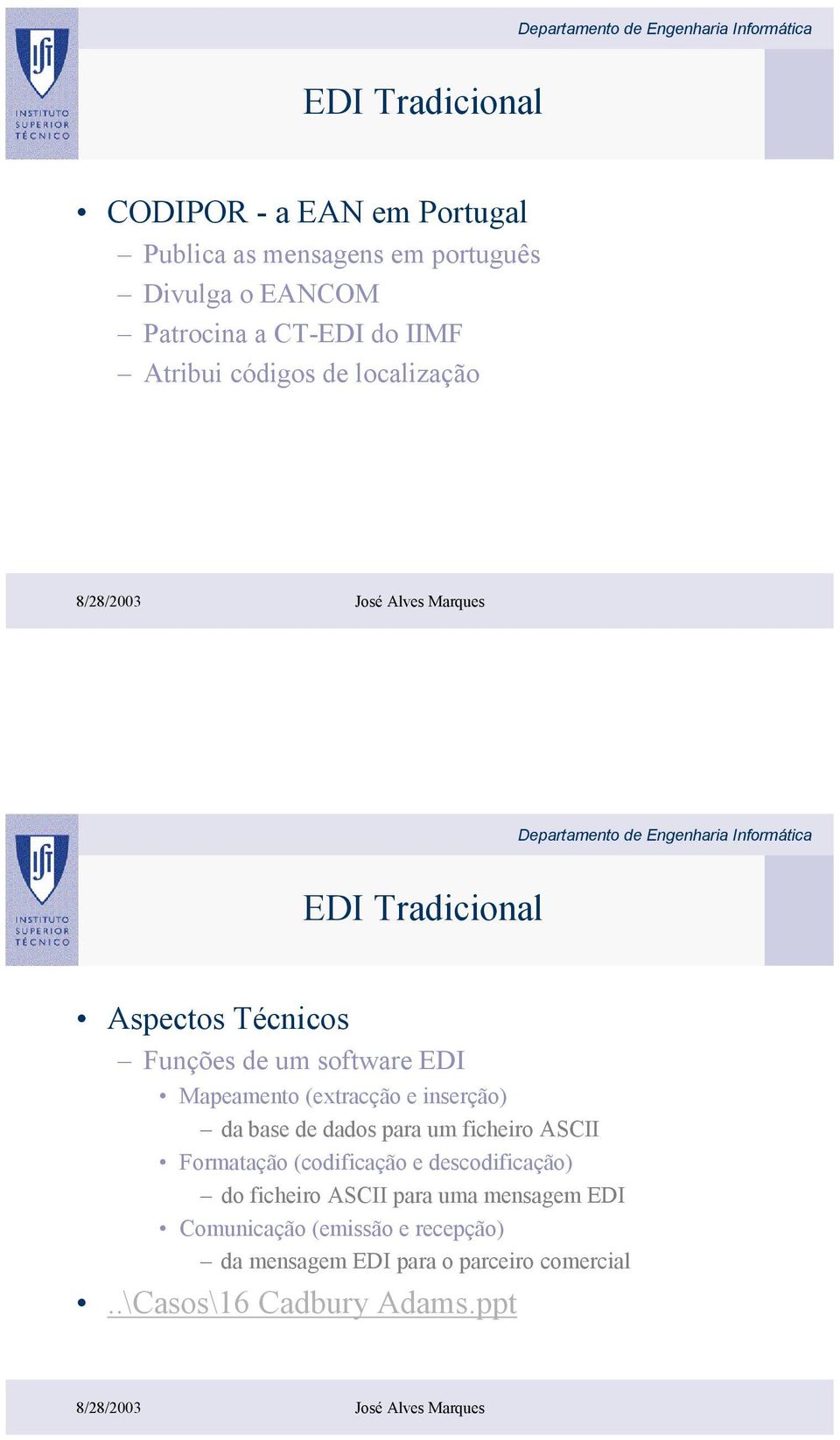 e inserção) da base de dados para um ficheiro ASCII Formatação (codificação e descodificação) do ficheiro ASCII para