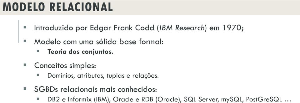 Conceitos simples: Domínios, atributos, tuplas e relações.