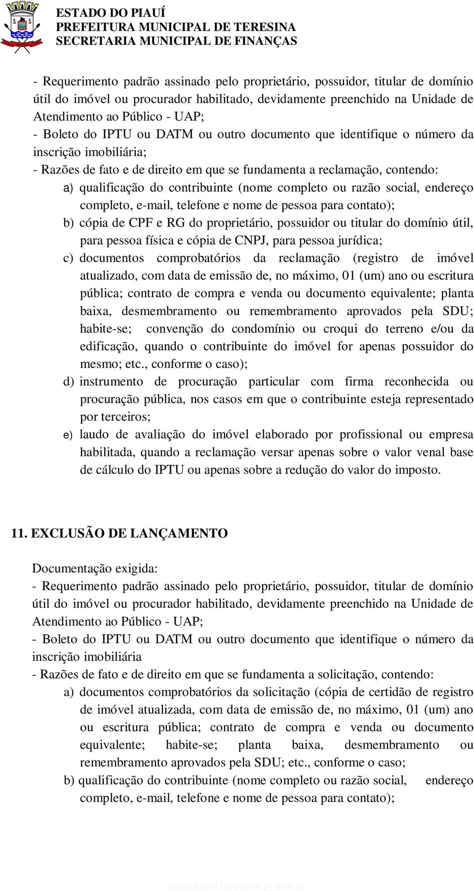 da edificação, quando o contribuinte do imóvel for apenas possuidor do mesmo; etc.