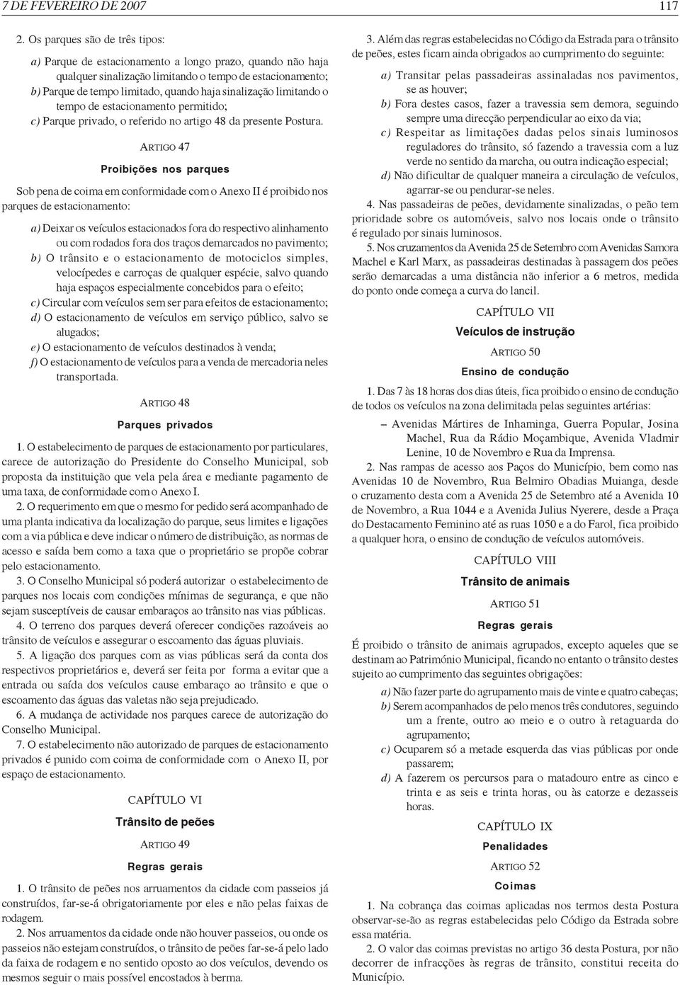 limitando o tempo de estacionamento permitido; c) Parque privado, o referido no artigo 48 da presente Postura.