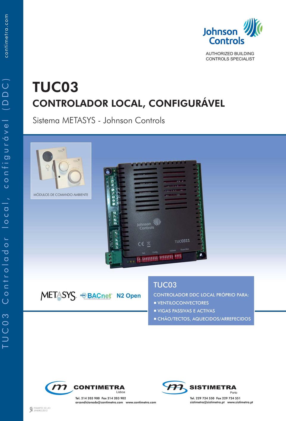 Sistema METASYS - Johnson Controls MÓDULOS DE COMANDO AMBIENTE TUC03 CONTROLADOR DDC LOCAL PRÓPRIO PARA: VENTILOCONVECTORES VIGAS