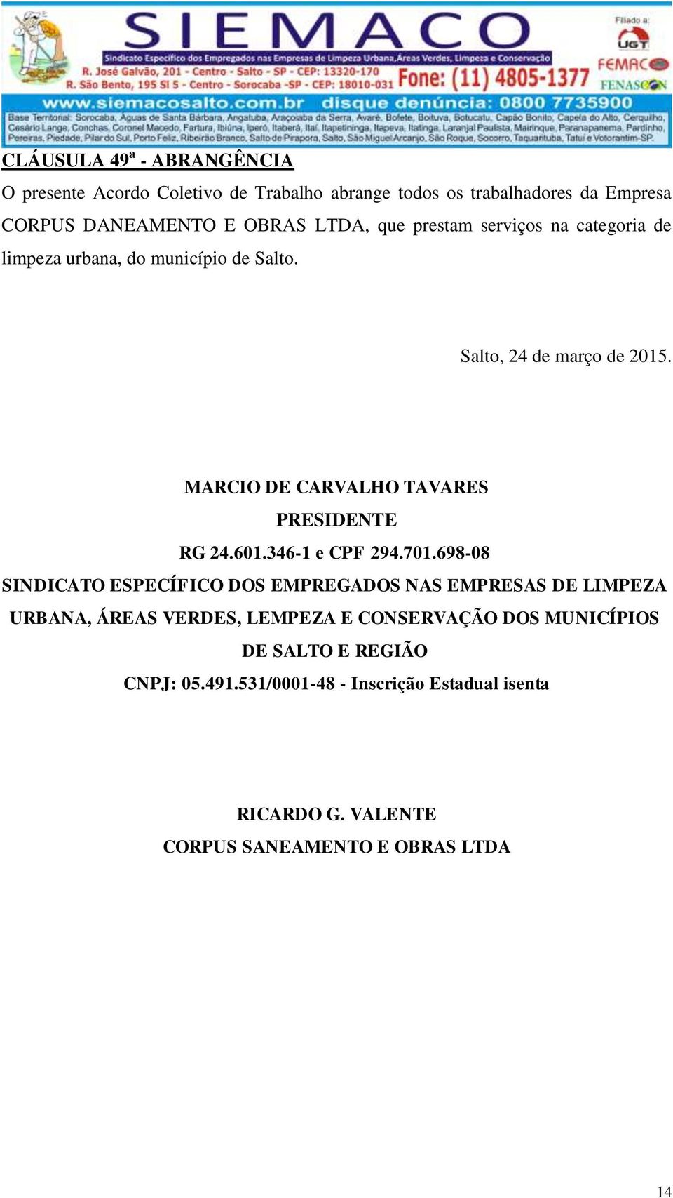 MARCIO DE CARVALHO TAVARES PRESIDENTE RG 24.601.346-1 e CPF 294.701.