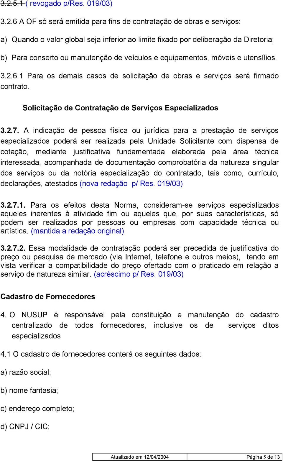 Solicitação de Contratação de Serviços Especializados 3.2.7.