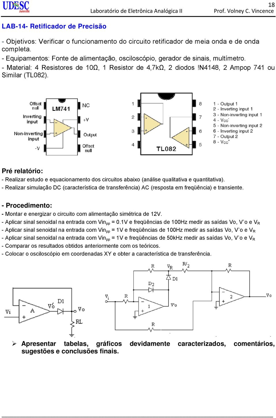 Pré relatório: - Realizar estudo e equacionamento dos circuitos abaixo (análise qualitativa e quantitativa).