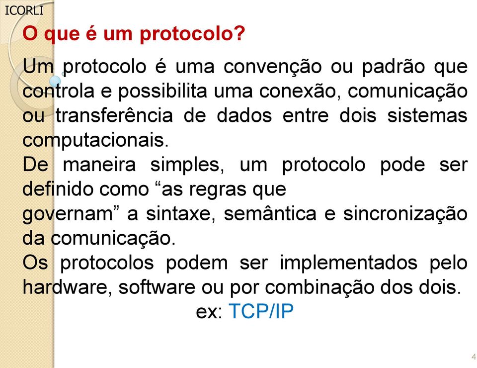 transferência de dados entre dois sistemas computacionais.