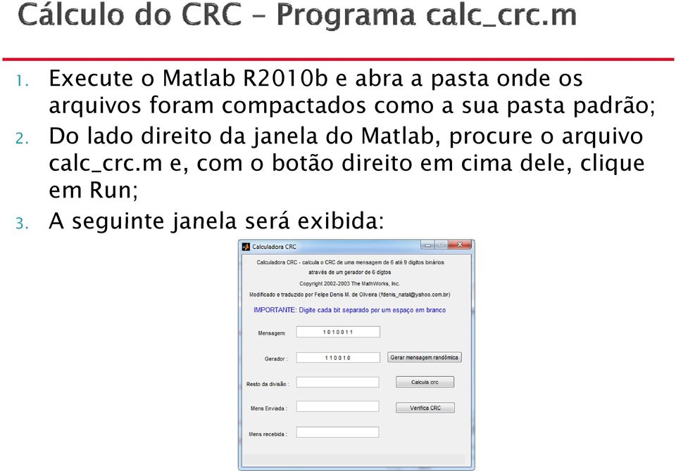 Do lado direito da janela do Matlab, procure o arquivo calc_crc.