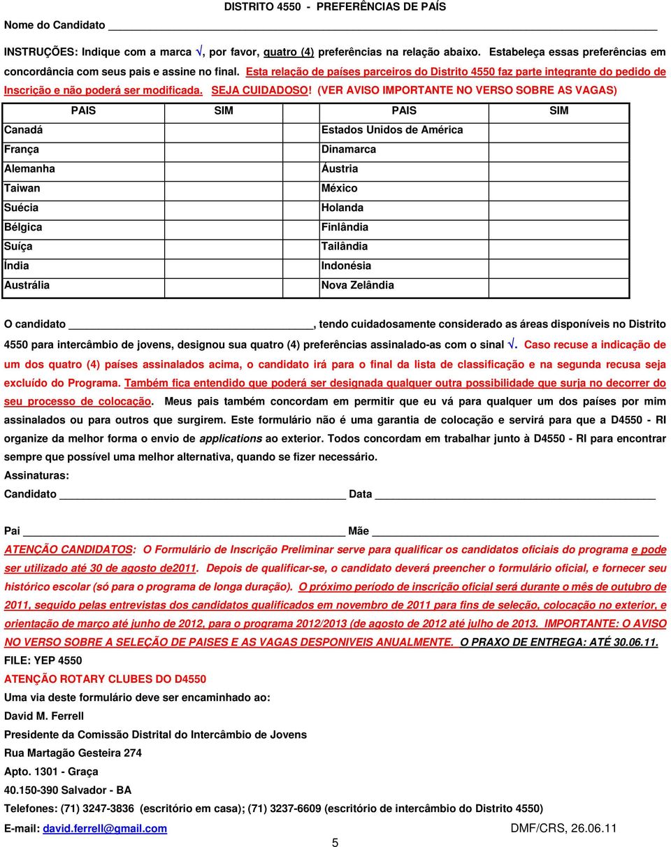 Esta relação de países parceiros do Distrito 4550 faz parte integrante do pedido de Inscrição e não poderá ser modificada. SEJA CUIDADOSO!