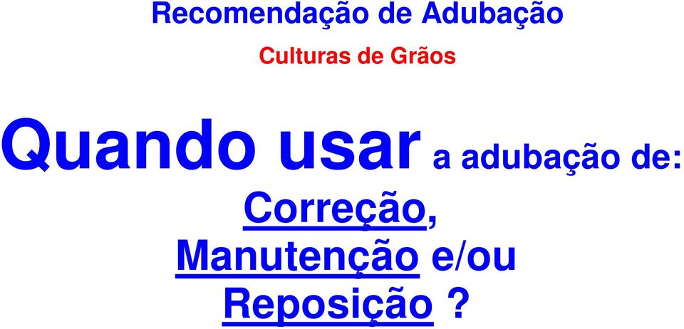 usar a adubação de: