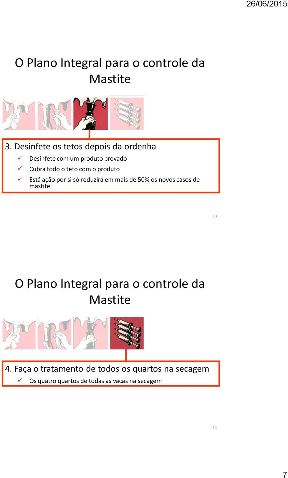 o produto Está ação por si só reduzirá em mais de 50% os novos casos de mastite 13 O Plano