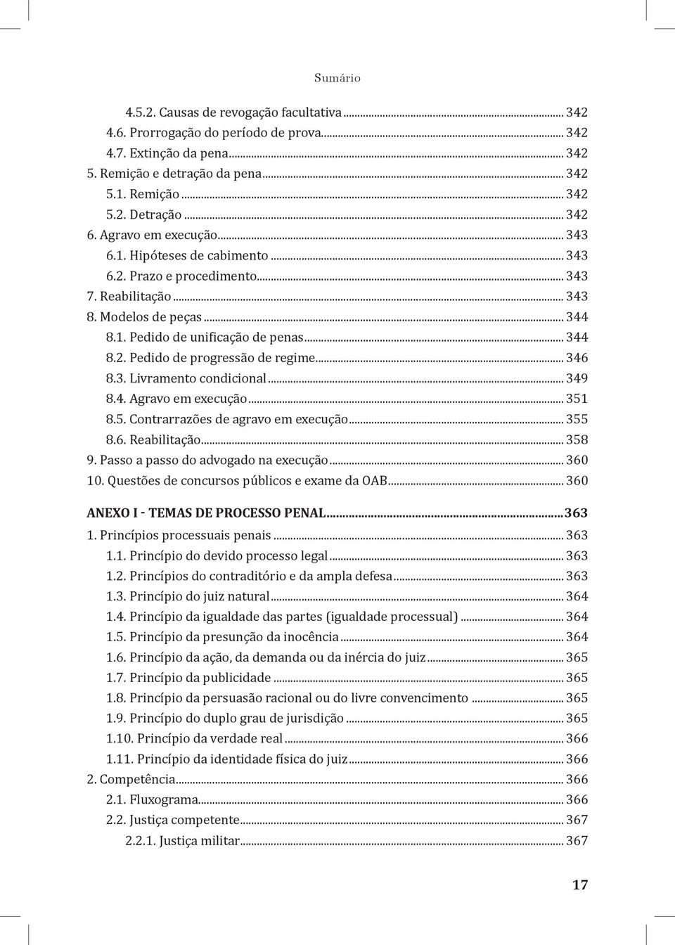 .. 346 8.3. Livramento condicional... 349 8.4. Agravo em execução... 351 8.5. Contrarrazões de agravo em execução... 355 8.6. Reabilitação... 358 9. Passo a passo do advogado na execução... 360 10.