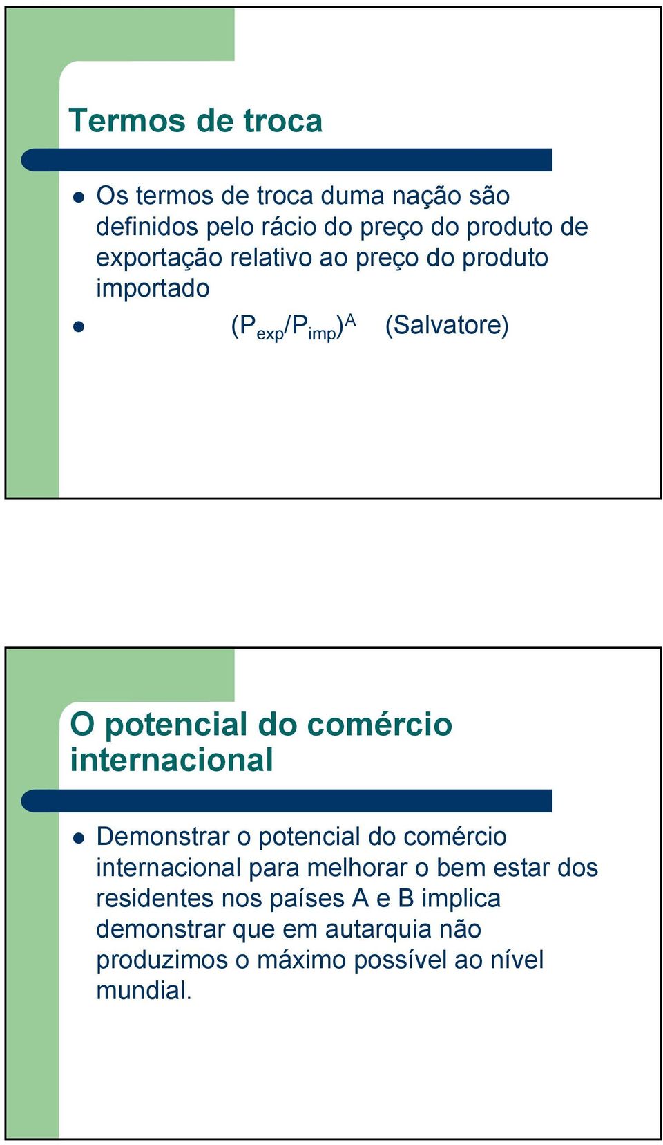 comércio internacional Demonstrar o potencial do comércio internacional para melhorar o bem estar dos