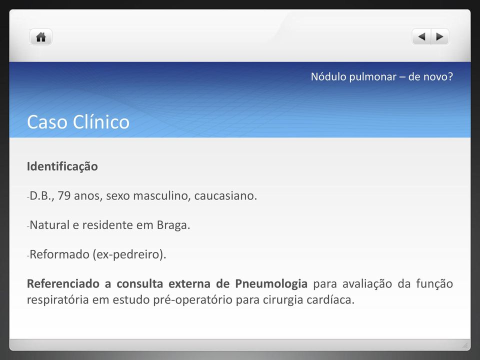 Referenciado a consulta externa de Pneumologia para avaliação