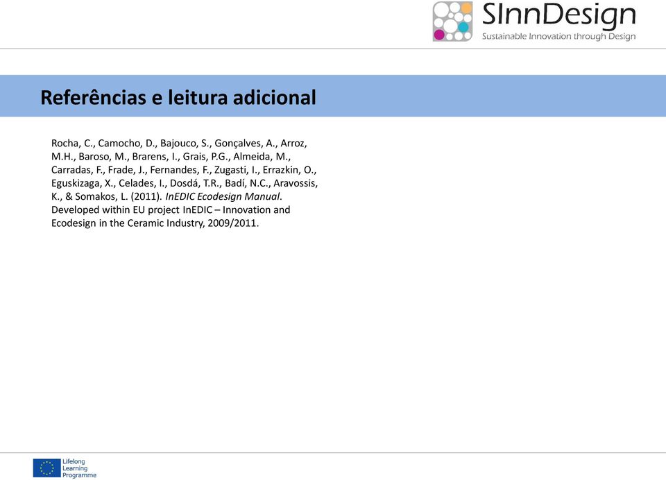 , Eguskizaga, X., Celades, I., Dosdá, T.R., Badí, N.C., Aravossis, K., & Somakos, L. (2011).