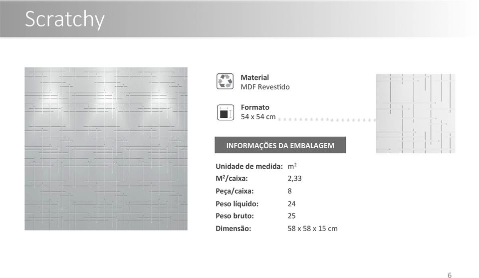 m 2 M 2 /caixa: 2,33 Peça/caixa: 8 Peso