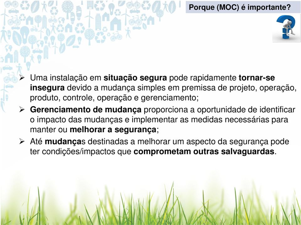 operação, produto, controle, operação e gerenciamento; Gerenciamento de mudança proporciona a oportunidade de identificar