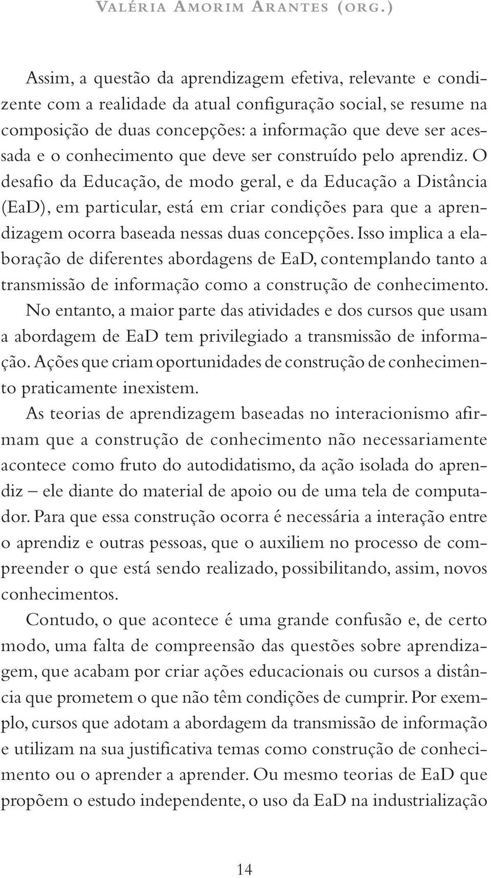 conhecimento que deve ser construído pelo aprendiz.