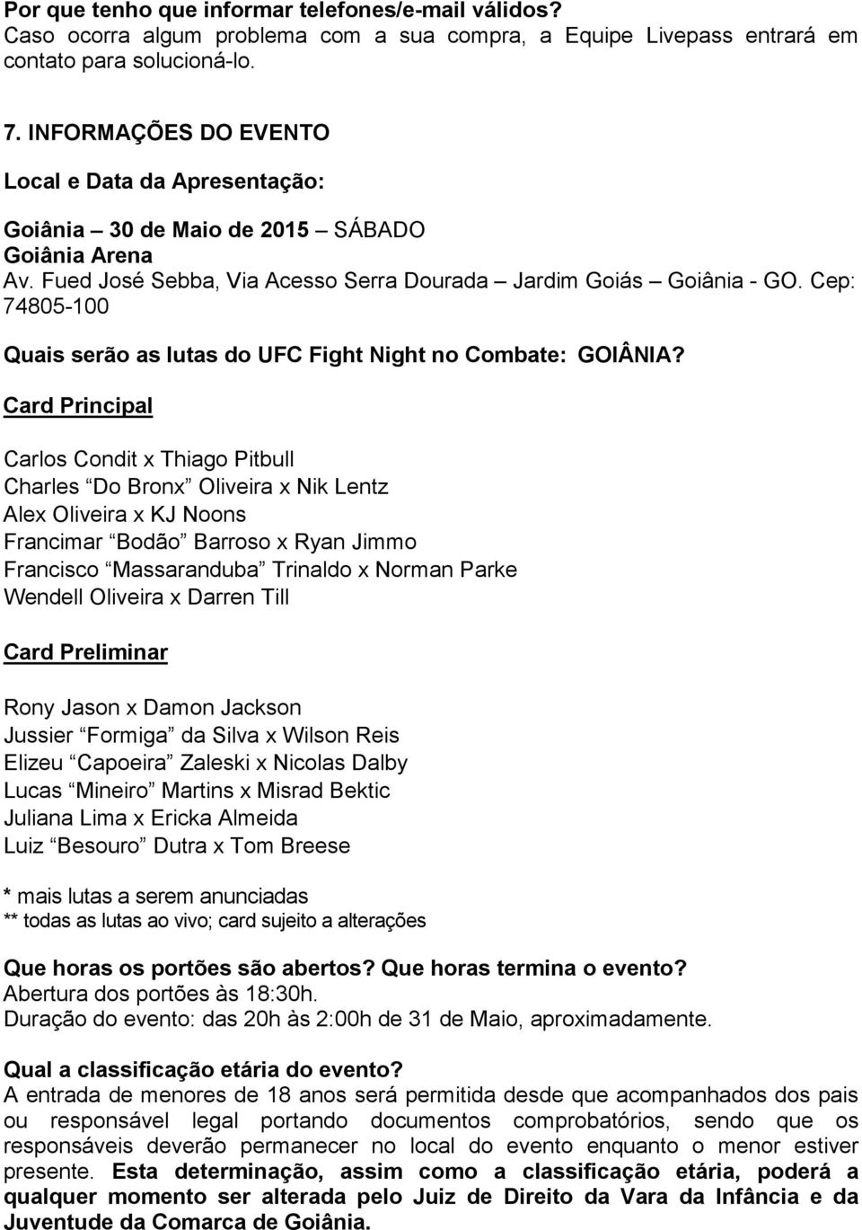 Cep: 74805-100 Quais serão as lutas do UFC Fight Night no Combate: GOIÂNIA?