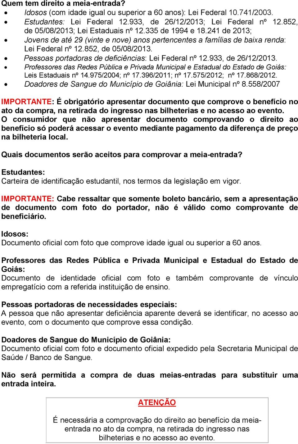 933, de 26/12/2013. Professores das Redes Pública e Privada Municipal e Estadual do Estado de Goiás: Leis Estaduais nº 14.975/2004; nº 17.396/2011; nº 17.575/2012; nº 17.868/2012.