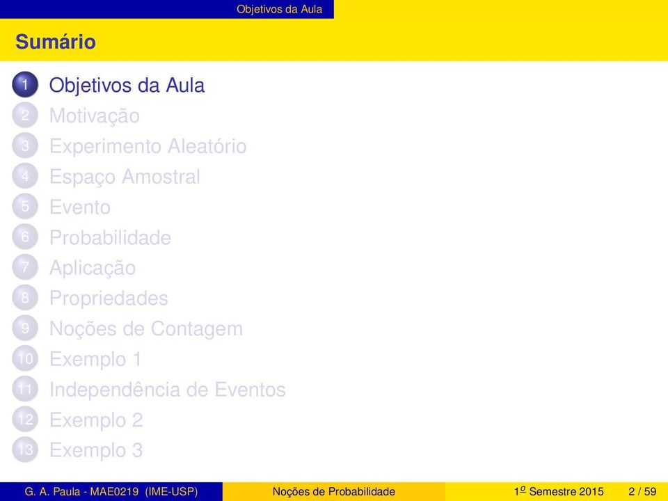 9 Noções de Contagem 10 Exemplo 1 11 Independência de Eventos 12 Exemplo 2 13