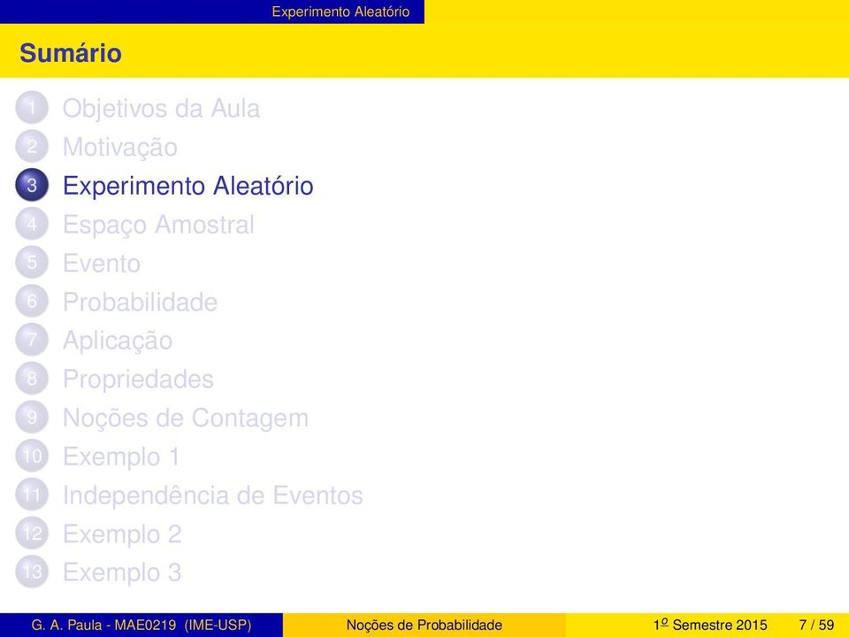 9 Noções de Contagem 10 Exemplo 1 11 Independência de Eventos 12 Exemplo 2 13