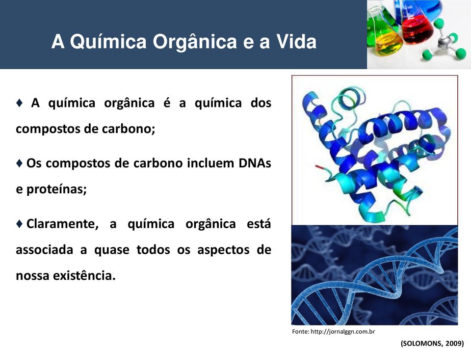 proteínas; Claramente, a química orgânica está associada a quase