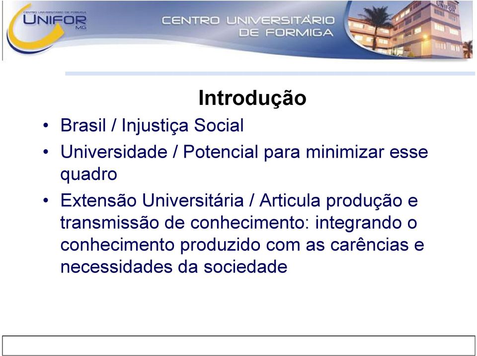 / Articula produção e transmissão de conhecimento: