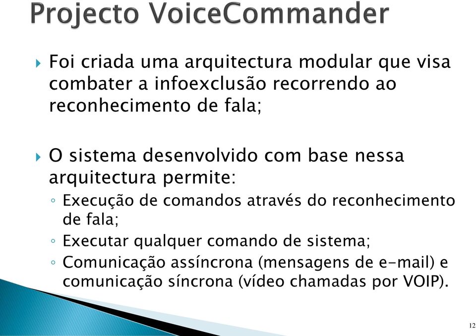 Execução de comandos através do reconhecimento de fala; Executar qualquer comando de