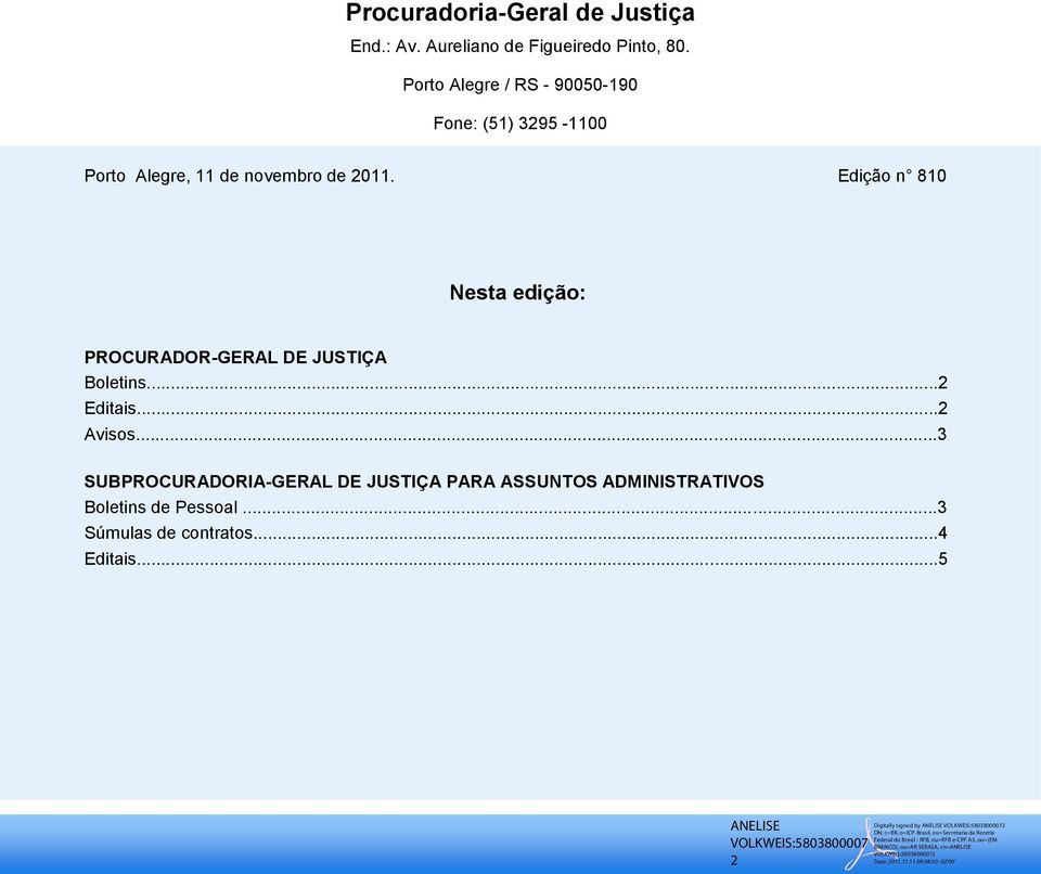 Edição n 810 Nesta edição: PROCURADOR-GERAL DE JUSTIÇA Boletins...2 Editais...2 Avisos.