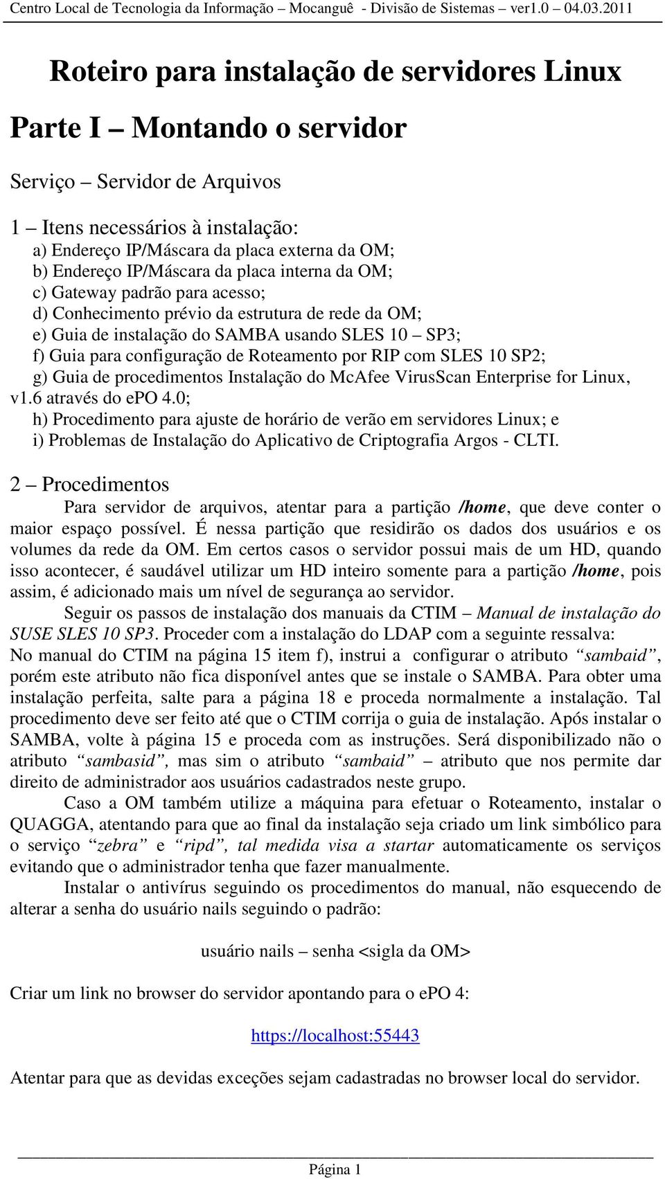 Roteamento por RIP com SLES 10 SP2; g) Guia de procedimentos Instalação do McAfee VirusScan Enterprise for Linux, v1.6 através do epo 4.