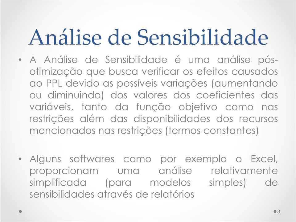 restrições além das disponibilidades dos recursos mencionados nas restrições (termos constantes) Alguns softwares como por