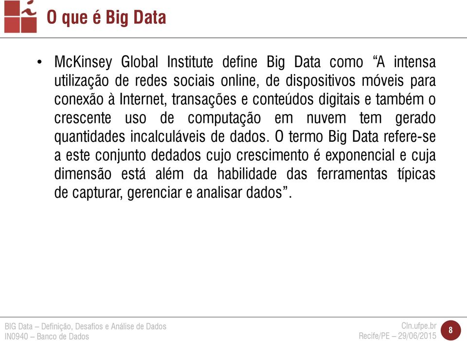 nuvem tem gerado quantidades incalculáveis de dados.