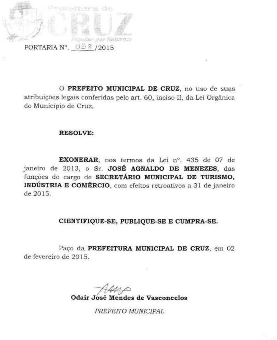 JOSÉ AGNALDO DE MENEZES, das funções do cargo de SECRETÁRIO MUNICIPAL DE TURISMO, INDÚSTRIA E COMÉRCIO, com efeitos retroativos a 31 de