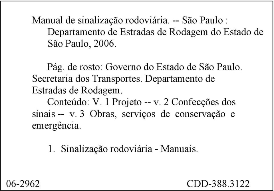 de rosto: Governo do Estado de São Paulo. Secretaria dos Transportes.