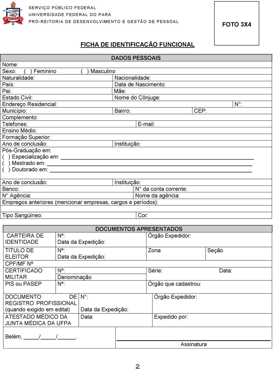 Doutorado em: Ano de conclusão: Instituição: Banco: N da conta corrente: N Agência: Nome da agência: Empregos anteriores (mencionar empresas, cargos e períodos): Tipo Sangüíneo: Cor: CARTEIRA DE