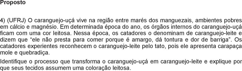 Nessa época, os catadores o denominam de caranguejo-leite e dizem que ele não presta para comer porque é amargo, dá tontura e dor de barriga.