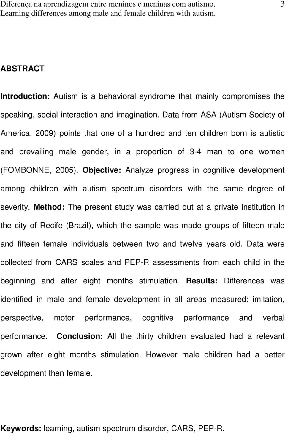 Objective: Analyze progress in cognitive development among children with autism spectrum disorders with the same degree of severity.
