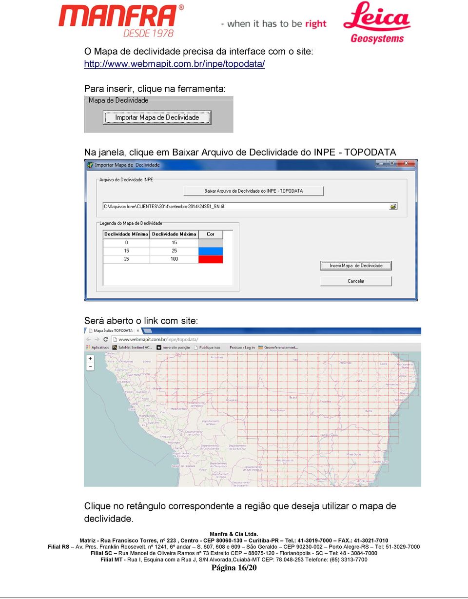 br/inpe/topodata/ Para inserir, clique na ferramenta: Na janela, clique em Baixar