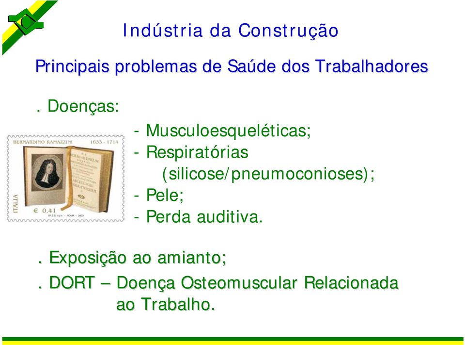 Doenças: - Musculoesqueléticas; -Respiratórias