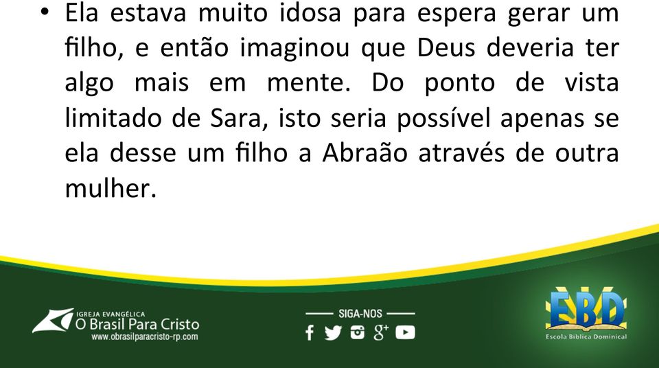 Do ponto de vista limitado de Sara, isto seria possível