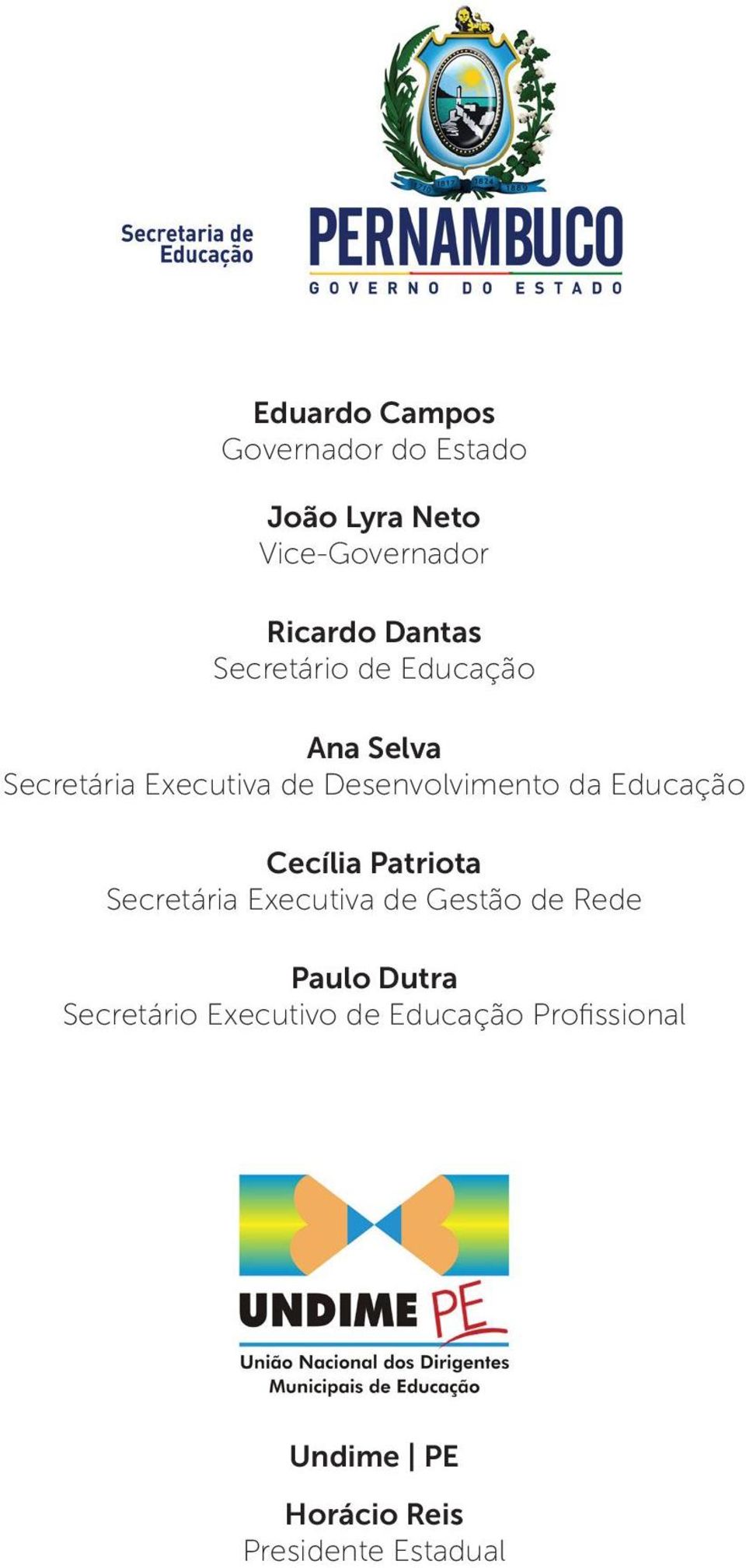 da Educação Cecília Patriota Secretária Executiva de Gestão de Rede Paulo Dutra