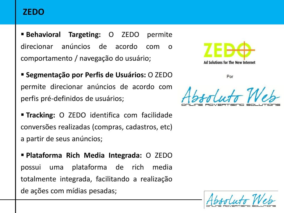 Tracking: O ZEDO identifica com facilidade conversões realizadas (compras, cadastros, etc) a partir de seus anúncios;