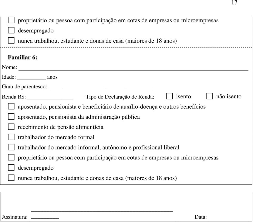 aposentado, pensionista da administração pública recebimento de pensão alimentícia trabalhador do mercado formal trabalhador do mercado informal, autônomo e profissional