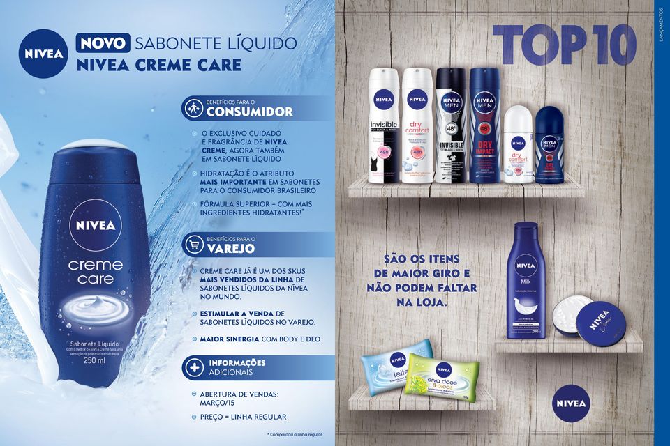 * CREME CARE JÁ É UM DOS SKUS MAIS VENDIDOS DA LINHA DE SABONETES LÍQUIDOS DA NÍVEA NO MUNDO.