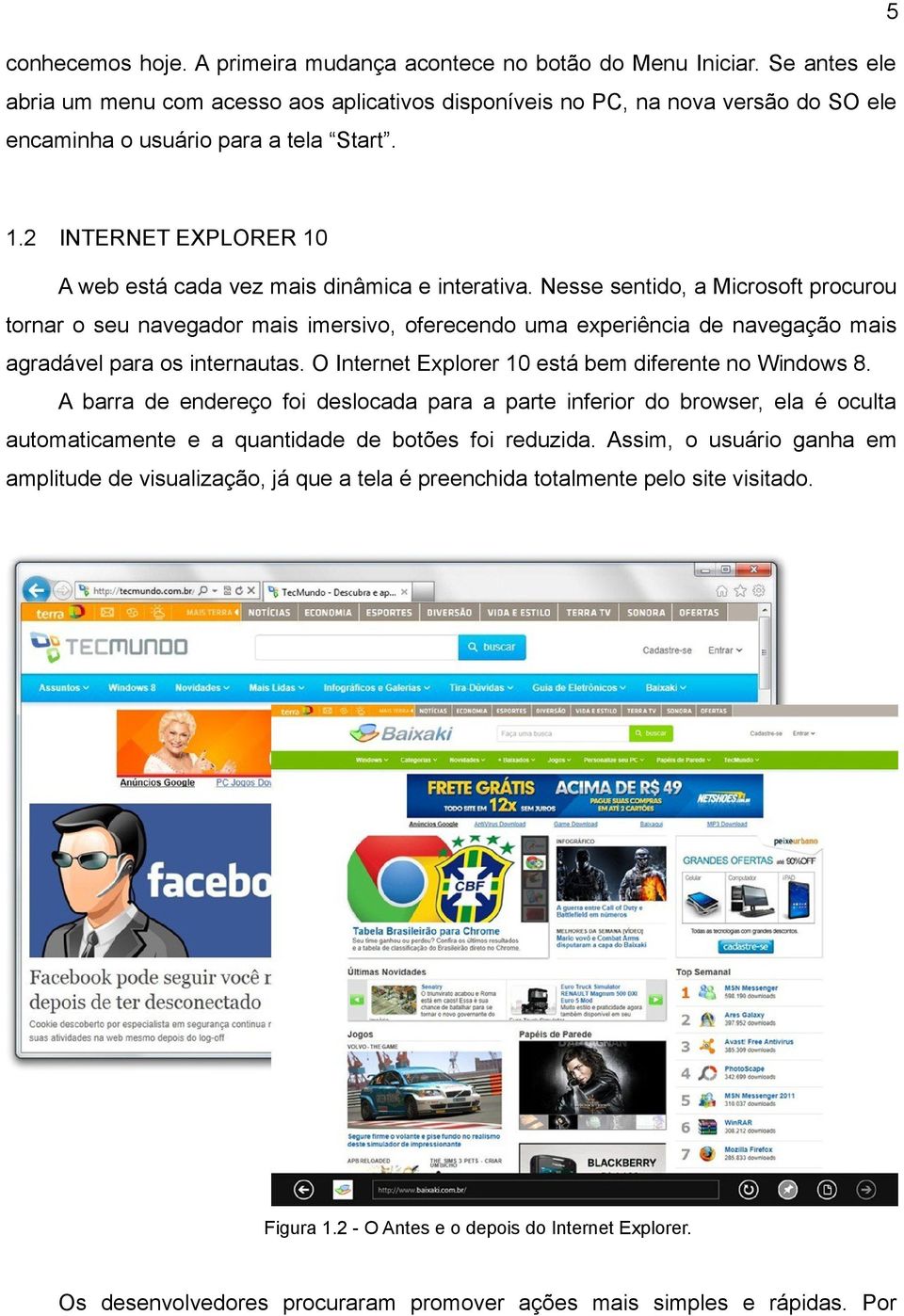 2 INTERNET EXPLORER 10 A web está cada vez mais dinâmica e interativa.