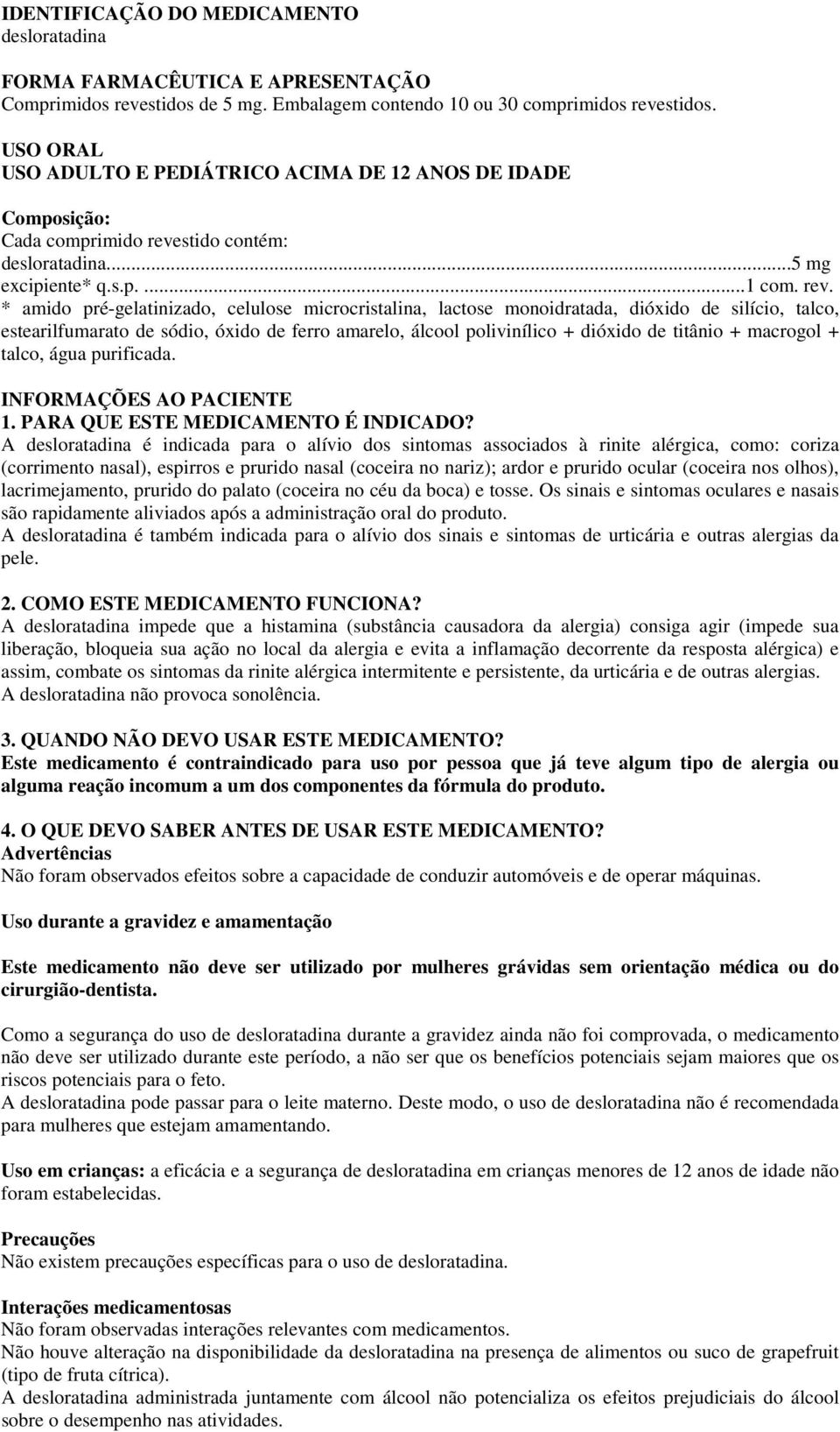 stido contém: desloratadina...5 mg excipiente* q.s.p....1 com. rev.