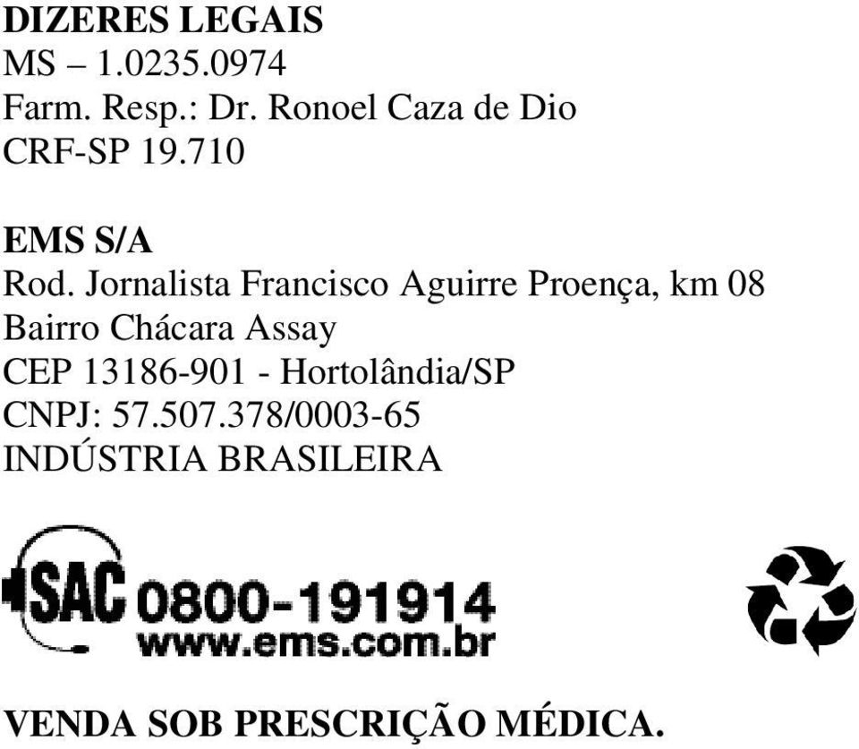 Jornalista Francisco Aguirre Proença, km 08 Bairro Chácara Assay