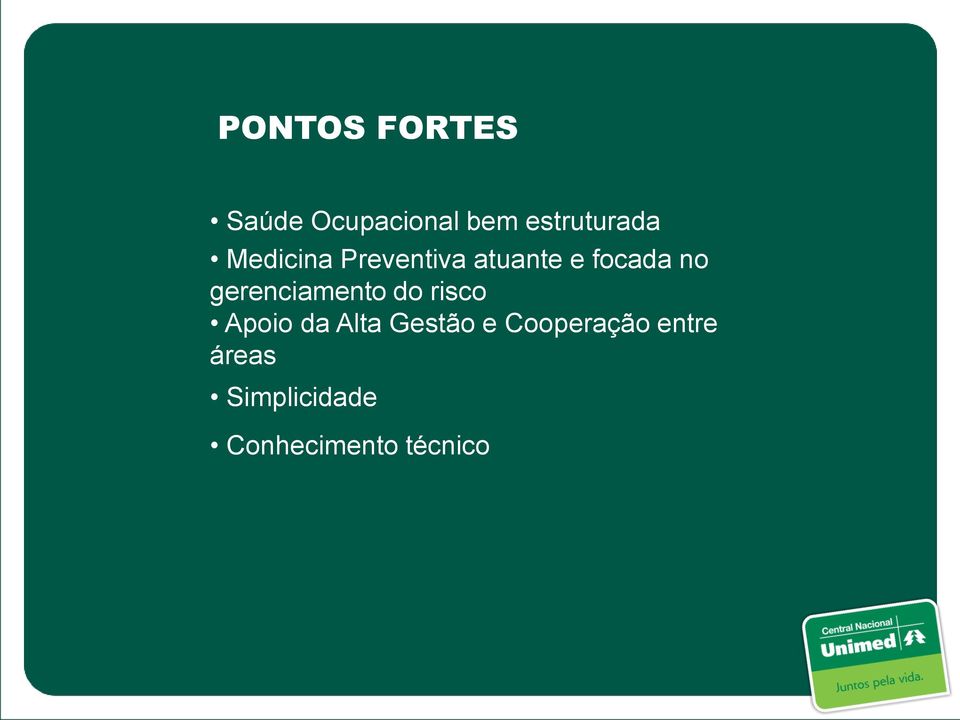 gerenciamento do risco Apoio da Alta Gestão e