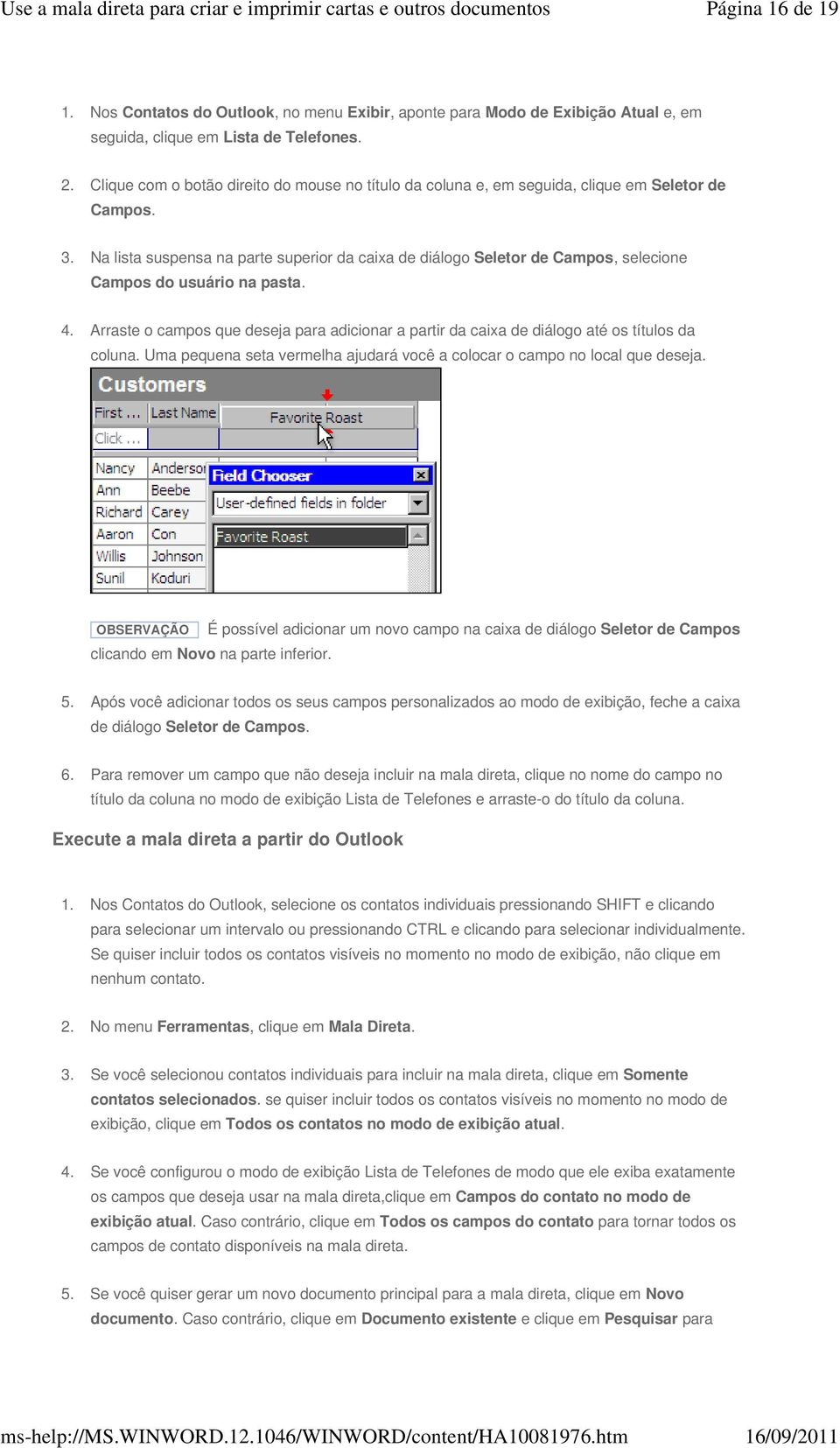 Na lista suspensa na parte superior da caixa de diálogo Seletor de Campos, selecione Campos do usuário na pasta. 4.